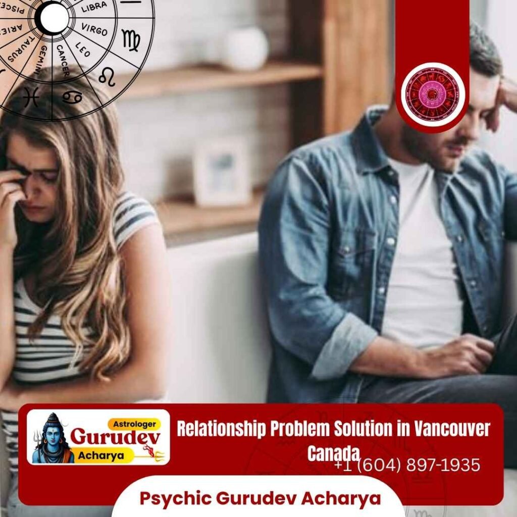 Get your Relationship Problem Solution in Vancouver Canada