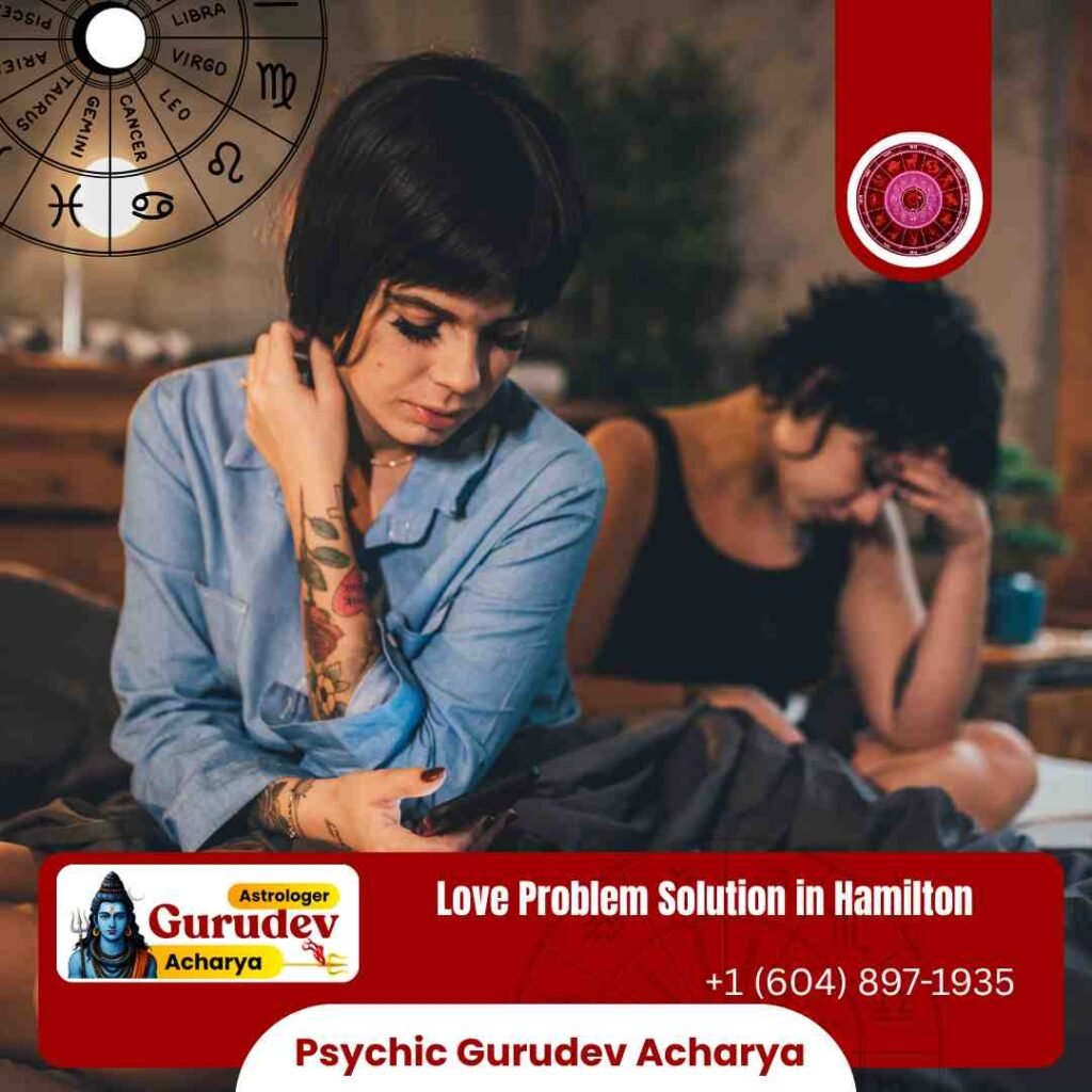 Bring Peace & Harmony To Your Love Life With The Astrology Service Of Love Problem Solution in Hamilton