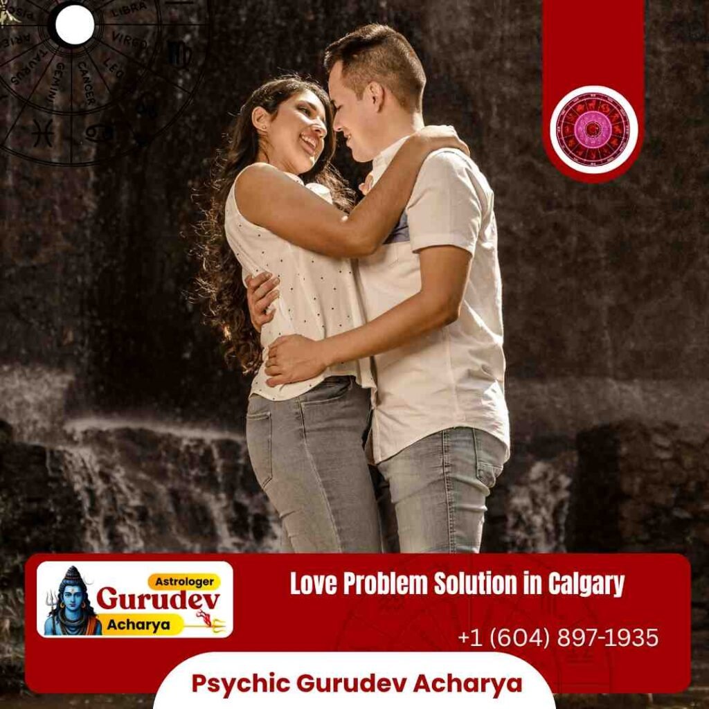 Bring Peace & Harmony To Your Love Life With The Astrology Service Of Love Problem Solution in Calgary